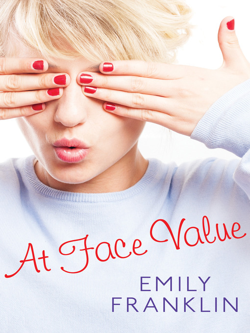 Title details for At Face Value by Emily Franklin - Available